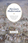 The Mercenary Mediterranean: Sovereignty, Religion, and Violence in the Medieval Crown of Aragon By Hussein Fancy Cover Image