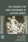 The Struggle for Good Governance in Eastern Europe By Michael Emerson (Editor), Denis Cenusa (Editor), Tamara Kovziridze (Editor) Cover Image