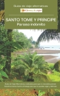 SANTO TOMÉ Y PRÍNCIPE, Paraíso Indómito: Guías de viaje alternativas Cover Image