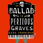 The Ballad of Perilous Graves By Alex Jennings, Andrew McGowan (Composer), Gralen Bryant Banks (Read by) Cover Image