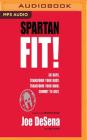 Spartan Fit!: 30 Days. Transform Your Mind. Transform Your Body. Commit to Grit. By Joe de Sena, John Durant, Joe de Sena (Read by) Cover Image