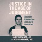 Justice in the Age of Judgment: From Amanda Knox to Kyle Rittenhouse and the Battle for Due Process in the Digital Age By Anne Bremner, Doug Bremner, Janet Metzger (Read by) Cover Image