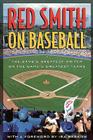 Red Smith on Baseball: The Game's Greatest Writer on the Game's Greatest Years By Red Smith Cover Image