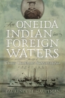 An Oneida Indian in Foreign Waters: The Life of Chief Chapman Scanandoah, 1870-1953 (Iroquois and Their Neighbors) Cover Image