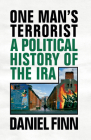 One Man's Terrorist: A Political History of the IRA Cover Image