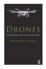Drones: Safety Risk Management for the Next Evolution of Flight By Harrison G. Wolf Cover Image