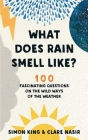 What Does Rain Smell Like?: 100 Fascinating Questions on the Wild Ways of the Weather Cover Image