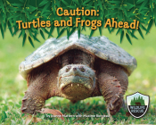 Caution: Turtles and Frogs Ahead! (Wildlife Rescue) By Joanne Mattern Cover Image