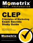 CLEP Principles of Marketing Exam Secrets Study Guide: CLEP Test Review for the College Level Examination Program By Mometrix College Credit Test Team (Editor) Cover Image