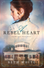 A Rebel Heart (Daughtry House #1) By Beth White Cover Image