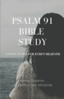 Psalm 91 Bible Study: A Now Word for Every Believer By Ashley Robbins Cover Image