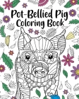 Pot-Bellied Pig Coloring Book: Coloring Books for Adults, Gifts for Pot Bellied Pig Lovers, Mandala Coloring Cover Image