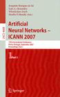 Artificial Neural Networks - ICANN 2007 Part I: 17th International Conference Porto, Portugal, September 9-13, 2007 Proceedings By Joaquim Marques de Sá (Editor), Luis A. Alexandre (Editor), Wlodzislaw Duch (Editor) Cover Image