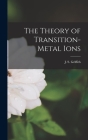 The Theory of Transition-metal Ions By J. S. (John Stanley) Griffith (Created by) Cover Image