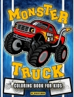 Monster Truck Coloring Book For Kids Ages 4-8 Years Old: Over 50 Unique Designs Of Monster Energy Truck, Hot Wheels Monster Truck And Many More Variou Cover Image