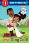 I Love King Dad! (Nella the Princess Knight) (Step into Reading) By Random House, Nneka Myers (Illustrator) Cover Image