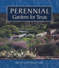 Perennial Gardens for Texas By Julie Ryan Cover Image