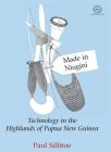 Made in Niugini: Technology in the Highlands of Papua New Guinea (Rai #2) By Paul Sillitoe Cover Image