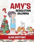 Amy's Resolution Dilemma By Alma Brittany Cover Image