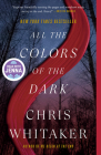 All the Colors of the Dark: A Read with Jenna Pick By Chris Whitaker Cover Image
