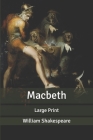 Macbeth: Large Print By William Shakespeare Cover Image