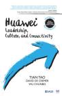 Huawei: Leadership, Culture, and Connectivity By Tian Tao, David de Cremer, Wu Chunbo Cover Image