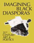 Imagining Black Diasporas: 21st-Century Art and Poetics Cover Image