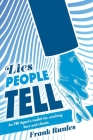 Lies People Tell: An FBI Agent's toolkit for catching liars and cheats. By Frank Runles Cover Image