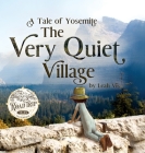 The Very Quiet Village: A Tale of Yosemite By Leah Vis Cover Image