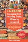 A Guidebook to Acquiring Food, Stockpiling, Storing, and Preparing for Survival: Creating Your Own Long-Term Cheap Storage Pantry and Cooking Lifesavi By Geoffrey Richards Cover Image