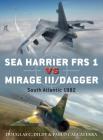 Sea Harrier FRS 1 vs Mirage III/Dagger: South Atlantic 1982 (Duel) By Douglas C. Dildy, Pablo Calcaterra, Jim Laurier (Illustrator), Gareth Hector (Illustrator) Cover Image
