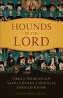 Hounds of the Lord: Great Dominican Saints Every Catholic Should Know By Kevin Vost Cover Image