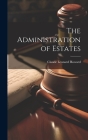 The Administration of Estates By Claude Leonard Howard Cover Image