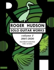 Roger Hudson Solo Guitar Works Volume 3, 2007-2020 Cover Image
