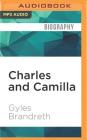 Charles and Camilla: Portrait of a Love Affair By Gyles Brandreth, Stephen Thorne (Read by) Cover Image