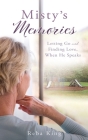Misty's Memories: Letting Go and Finding Love, When He Speaks By Reba King Cover Image