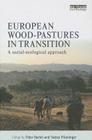 European Wood-Pastures in Transition: A Social-Ecological Approach By Tibor Hartel (Editor), Tobias Plieninger (Editor) Cover Image