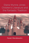 Diana Wynne Jones: The Fantastic Tradition and Children's Literature (Children's Literature and Culture) By Farah Mendlesohn Cover Image