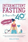 Intermittent Fasting for Women in Their 40s & Beyond: A Unique Guide With Real-Life Experiences and Effective Exercises to A Healthy Weight Loss and L Cover Image