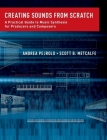 Creating Sounds from Scratch: A Practical Guide to Music Synthesis for Producers and Composers By Andrea Pejrolo, Scott B. Metcalfe Cover Image