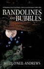 Bandolines and Bubbles By Milly O'Neil-Andrews Cover Image