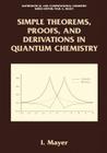 Simple Theorems, Proofs, and Derivations in Quantum Chemistry (Mathematical and Computational Chemistry) Cover Image