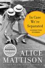 In Case We're Separated: Connected Stories By Alice Mattison Cover Image