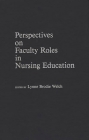 Perspectives on Faculty Roles in Nursing Education By Lynne B. Welch Cover Image