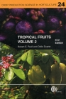 Tropical Fruits, Volume II (Crop Production Science in Horticulture #24) By Robert E. Paull, Odilio Duarte Cover Image