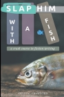 Slap Him with a Fish: A Crash Course in Fiction Writing By Crystal Crawford Cover Image