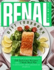 Renal Diet Cookbook: A Complete Guide To Healthier Kidneys Over 250 Delicious Recipes And A 7-Week Meal Plan To Control Protein, Sodium, Po By Camila Watson Cover Image