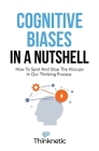 Cognitive Biases In A Nutshell: How To Spot And Stop The Hiccups In Our Thinking Process Cover Image