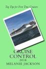 Cruise Control 2018: Top Cruise Tips For First Time Cruisers By Melanie L. Jackson Cover Image