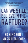 Can We Still Believe in the Rapture?: Can We Still Believe in the Rapture? By Mark Hitchcock, Ed Hindson Cover Image